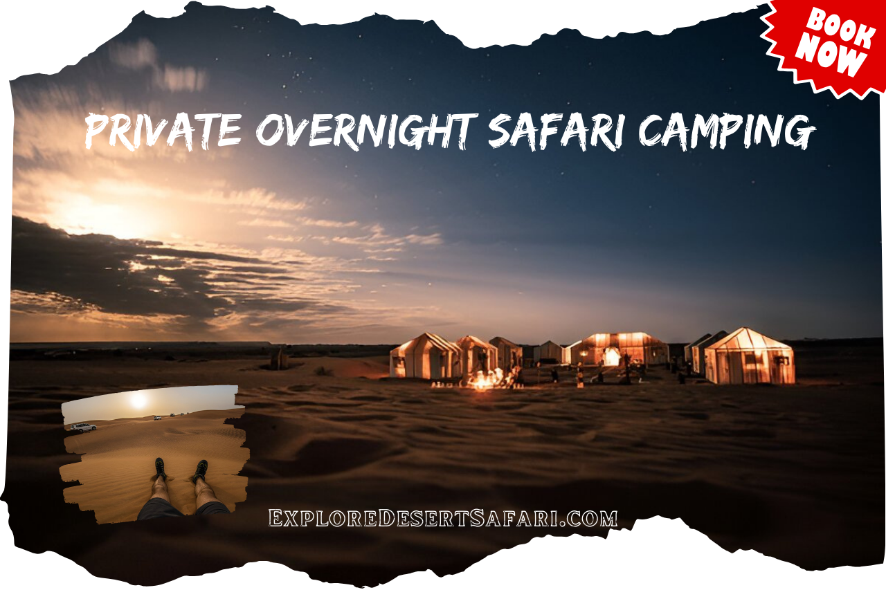 Private Overnight Safari Camping in Dubai @exploredesertsafari.com